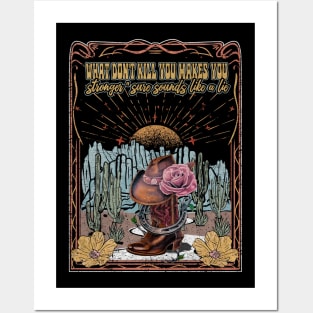 What Don't Kill You Makes You Stronger Sure Sounds Like A Lie Cactus Cowgirl Hat Rose Posters and Art